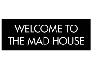 Welcome To The Mad House Silver Foil Plaque