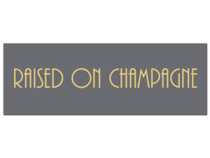 Raised On Champagne Gold Foil Plaque