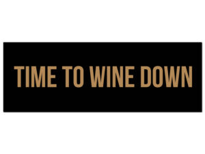 Time To Wine Down Gold Foil Plaque