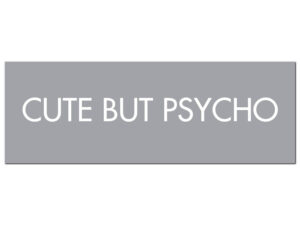 Cute But Psycho Silver Foil Plaque