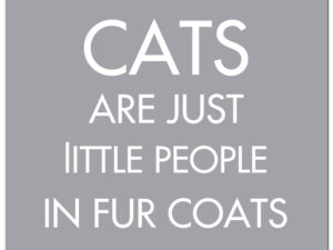 Cats Are Just Little People In Fur Coats Silver Foil Plaque