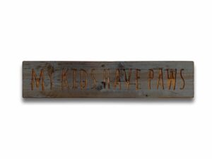 Kids Have Paws Grey Wash Wooden Message Plaque