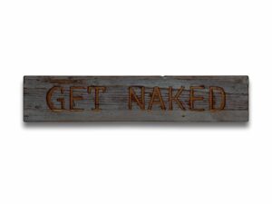 Get Naked Grey Wash Wooden Message Plaque - Image 1